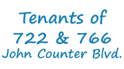 Tenants of 722 & 766 John Counter Blvd.